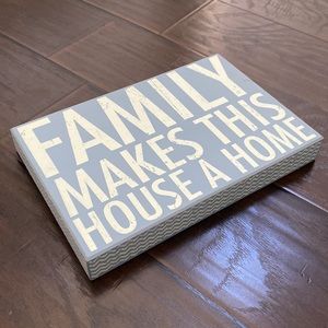 Wood Sign - Family Makes This House a Home - 7 3/4” tall x 12” long